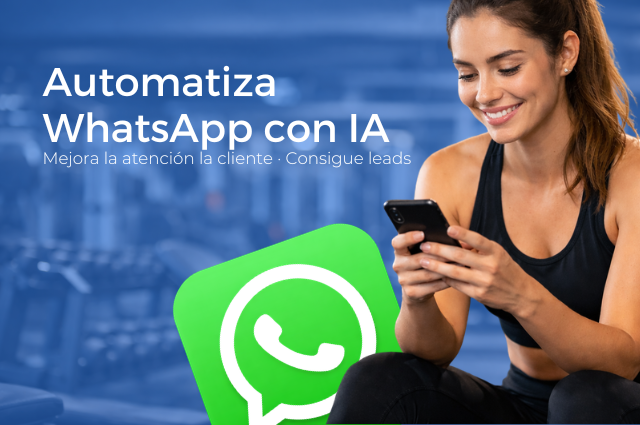 Cómo automatizar WhatsApp con IA para captar y atender clientes en tu gimnasio